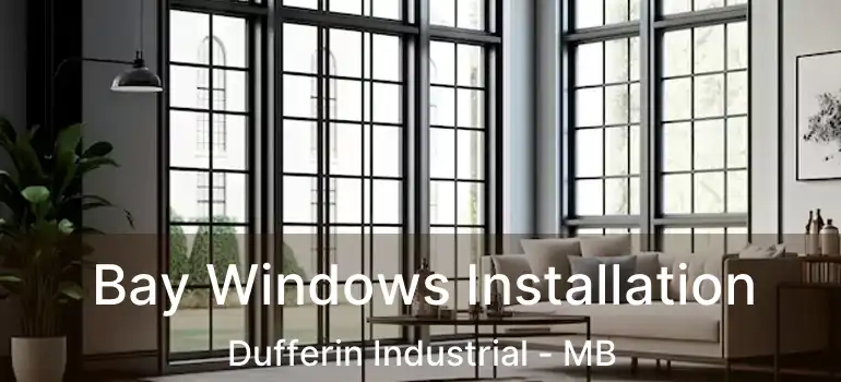  Bay Windows Installation Dufferin Industrial - MB