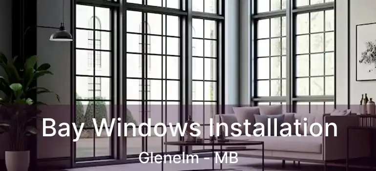  Bay Windows Installation Glenelm - MB