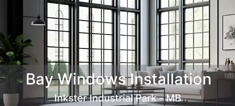  Bay Windows Installation Inkster Industrial Park - MB