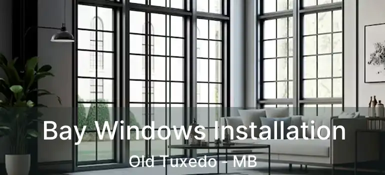 Bay Windows Installation Old Tuxedo - MB