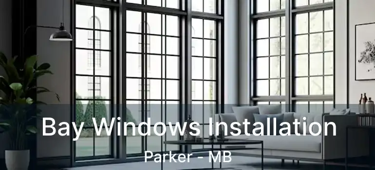  Bay Windows Installation Parker - MB