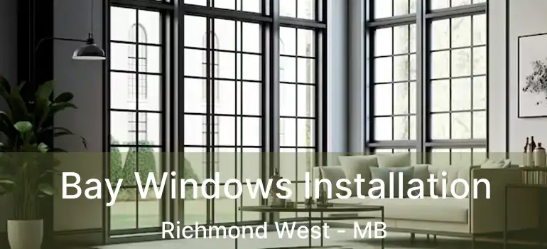  Bay Windows Installation Richmond West - MB