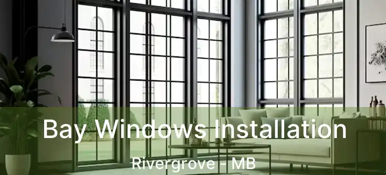  Bay Windows Installation Rivergrove - MB
