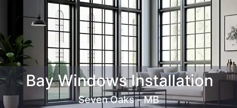  Bay Windows Installation Seven Oaks - MB