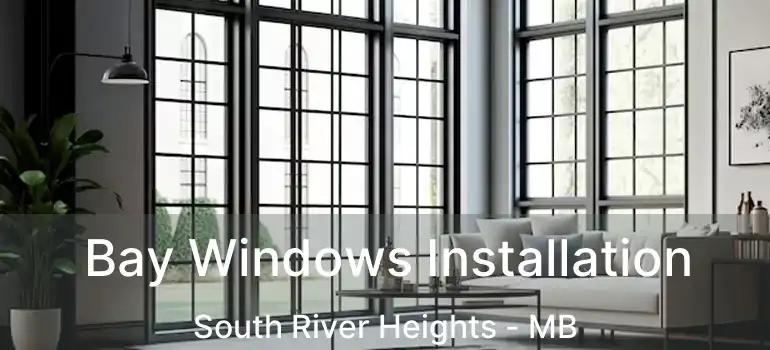  Bay Windows Installation South River Heights - MB
