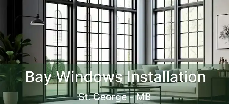  Bay Windows Installation St. George - MB