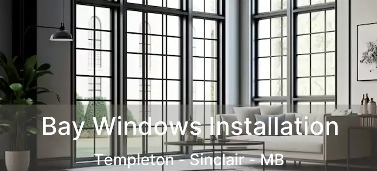  Bay Windows Installation Templeton - Sinclair - MB
