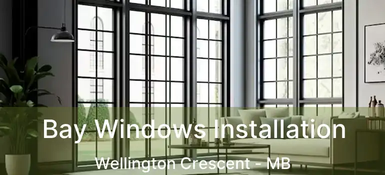  Bay Windows Installation Wellington Crescent - MB
