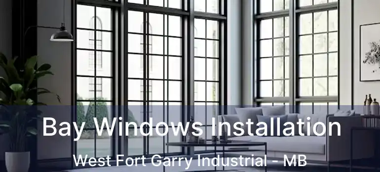  Bay Windows Installation West Fort Garry Industrial - MB