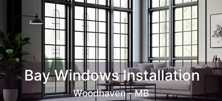  Bay Windows Installation Woodhaven - MB