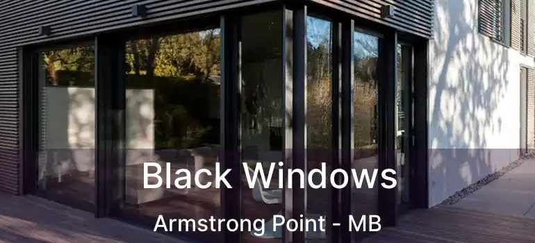  Black Windows Armstrong Point - MB
