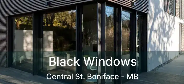  Black Windows Central St. Boniface - MB
