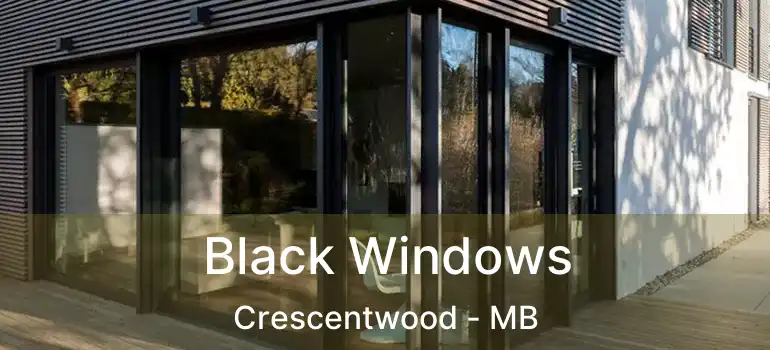  Black Windows Crescentwood - MB