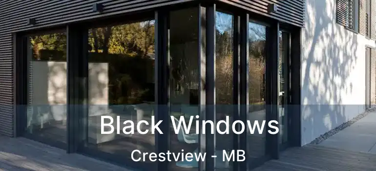 Black Windows Crestview - MB
