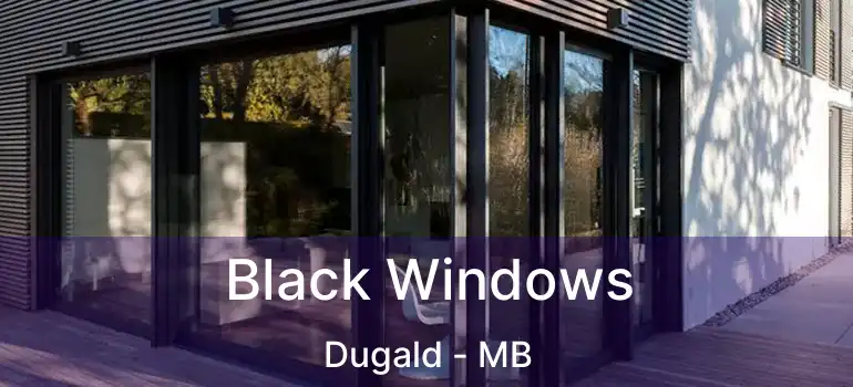  Black Windows Dugald - MB
