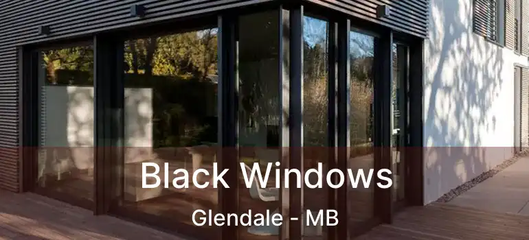  Black Windows Glendale - MB