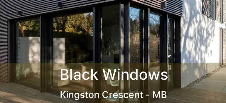  Black Windows Kingston Crescent - MB