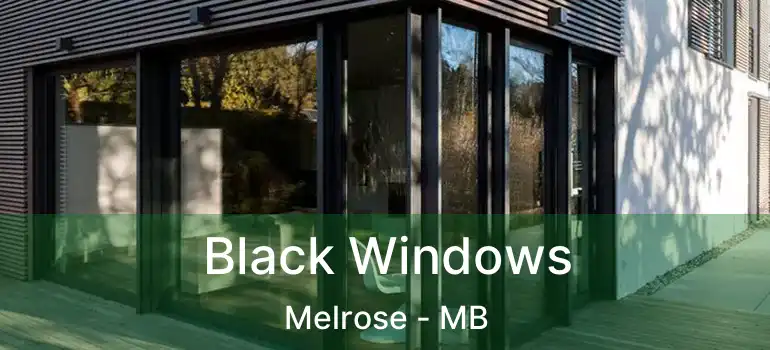  Black Windows Melrose - MB