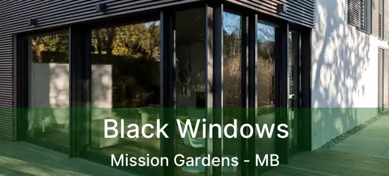  Black Windows Mission Gardens - MB