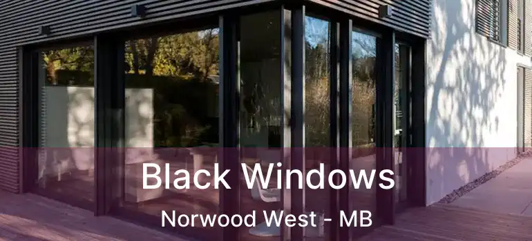  Black Windows Norwood West - MB