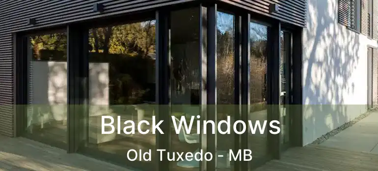  Black Windows Old Tuxedo - MB
