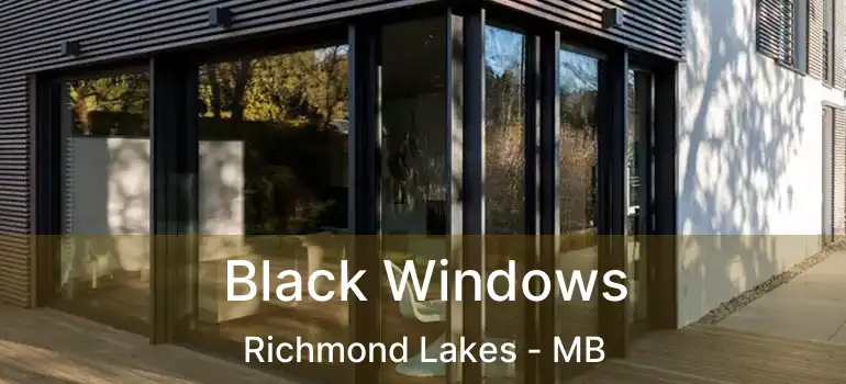  Black Windows Richmond Lakes - MB