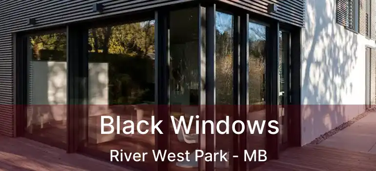  Black Windows River West Park - MB