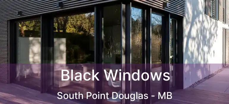 Black Windows South Point Douglas - MB