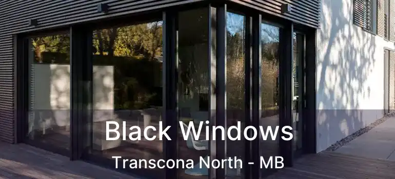  Black Windows Transcona North - MB