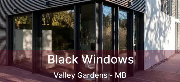  Black Windows Valley Gardens - MB