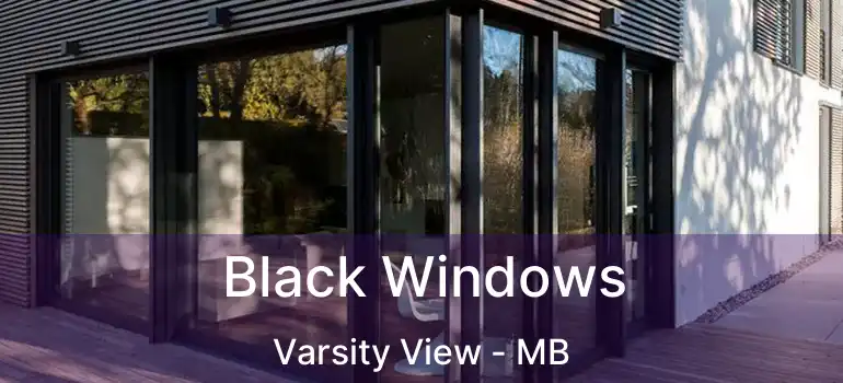  Black Windows Varsity View - MB