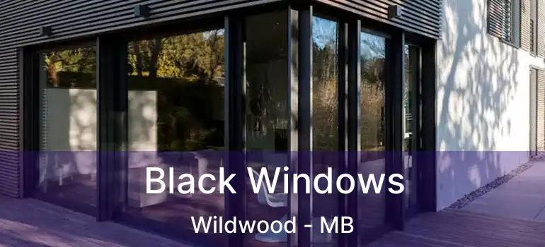  Black Windows Wildwood - MB