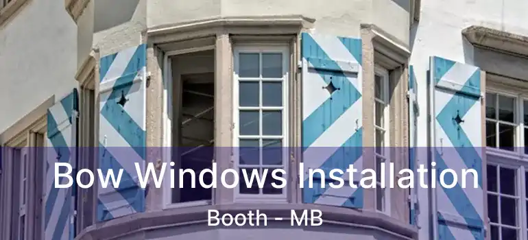  Bow Windows Installation Booth - MB