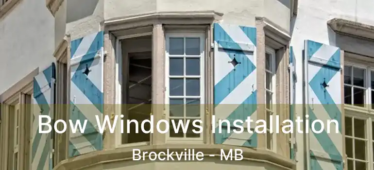  Bow Windows Installation Brockville - MB
