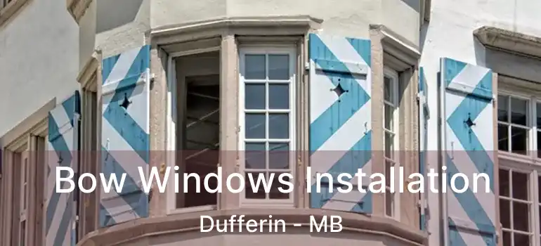  Bow Windows Installation Dufferin - MB