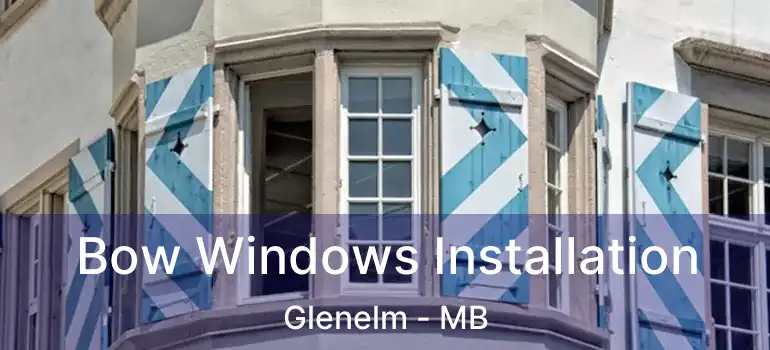  Bow Windows Installation Glenelm - MB