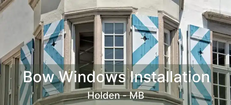  Bow Windows Installation Holden - MB