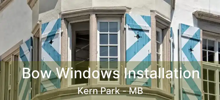  Bow Windows Installation Kern Park - MB