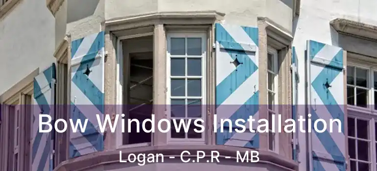  Bow Windows Installation Logan - C.P.R - MB