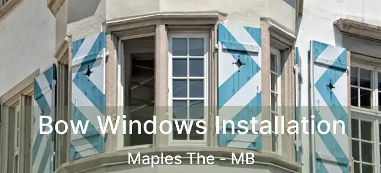  Bow Windows Installation Maples The - MB