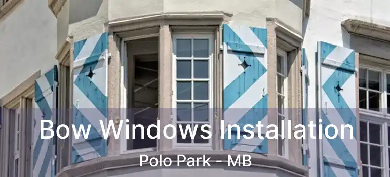  Bow Windows Installation Polo Park - MB