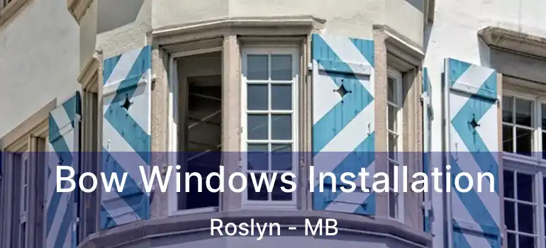  Bow Windows Installation Roslyn - MB