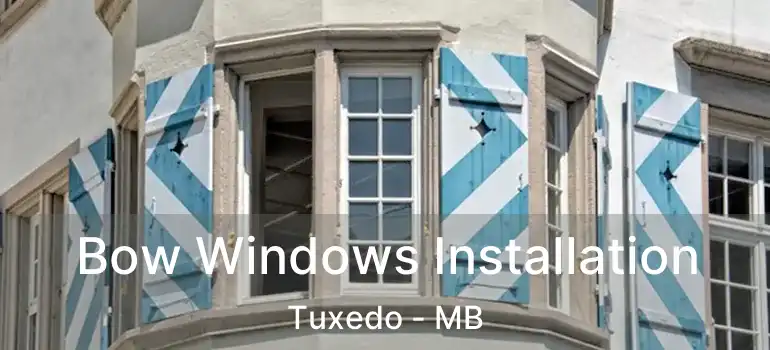  Bow Windows Installation Tuxedo - MB
