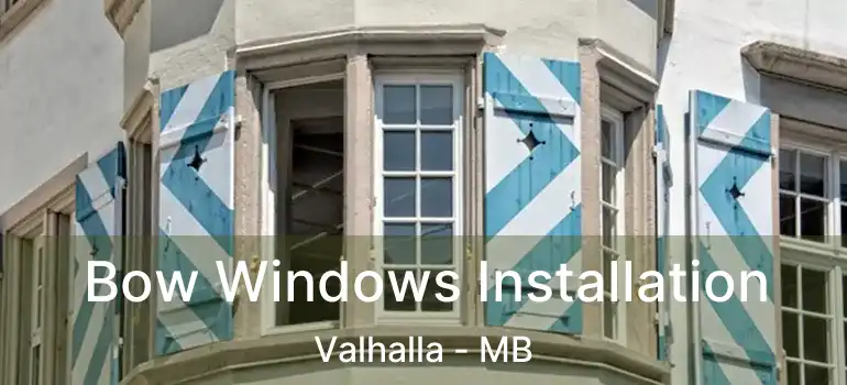  Bow Windows Installation Valhalla - MB