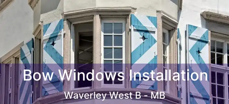  Bow Windows Installation Waverley West B - MB