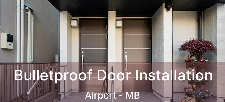  Bulletproof Door Installation Airport - MB