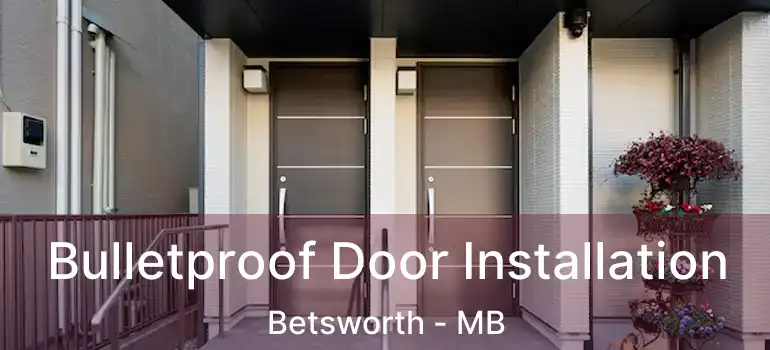 Bulletproof Door Installation Betsworth - MB