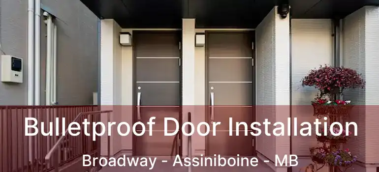  Bulletproof Door Installation Broadway - Assiniboine - MB