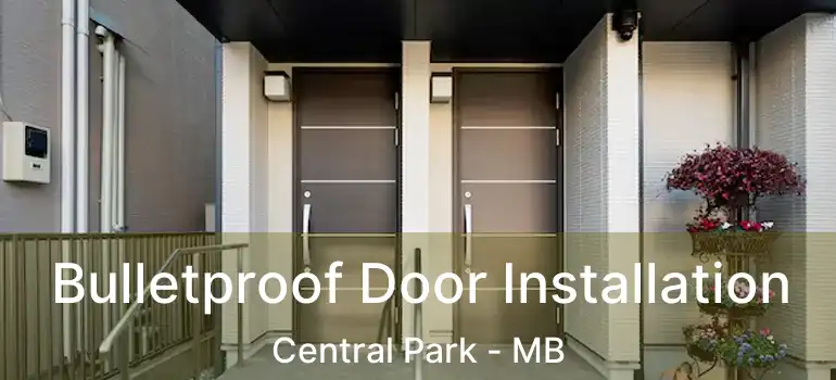  Bulletproof Door Installation Central Park - MB