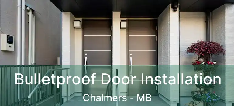  Bulletproof Door Installation Chalmers - MB